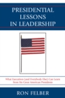 Image for Presidential Lessons in Leadership: What Executives (and Everybody Else) Can Learn from Six Great American Presidents