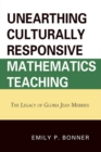 Image for Unearthing Culturally Responsive Mathematics Teaching: The Legacy of Gloria Jean Merriex