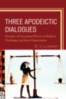 Image for Three Apodeictic Dialogues : Examples of Conceptual Mirrors in Religion, Psychology, and Social Organization