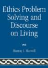 Image for Ethics Problem Solving and Discourse on Living