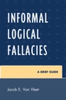 Image for Informal Logical Fallacies : A Brief Guide