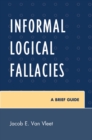 Image for Informal Logical Fallacies: A Brief Guide