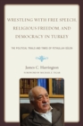 Image for Wrestling with Free Speech, Religious Freedom, and Democracy in Turkey