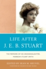 Image for Life After J.E.B. Stuart : The Memoirs of His Granddaughter, Marrow Stuart Smith