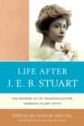 Image for Life After J.E.B. Stuart: The Memoirs of His Granddaughter, Marrow Stuart Smith