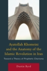 Image for Ayatollah Khomeini and The Anatomy of the Islamic Revolution in Iran