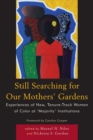 Image for Still Searching For Our Mothers&#39; Gardens : Experiences of New, Tenure-Track Women of Color at &#39;Majority&#39; Institutions