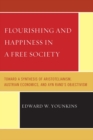 Image for Flourishing &amp; Happiness In A Free Society : Toward a Synthesis of Aristotelianism, Austrian Economics, and Ayn Rand&#39;s Objectivism