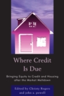 Image for Where credit is due  : bringing equity to credit and housing after the market meltdown