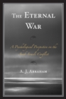 Image for The Eternal War : A Psychological Perspective on the Arab-Israeli Conflict