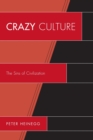 Image for Crazy Culture : The Sins of Civilization