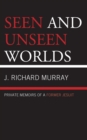 Image for Seen and Unseen Worlds : Private Memoirs of a Former Jesuit