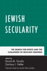 Image for Jewish Secularity: The Search for Roots and the Challenges of Relevant Meaning