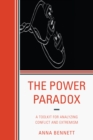Image for The Power Paradox : A Toolkit for Analyzing Conflict and Extremism