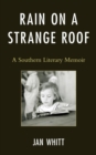 Image for Rain on a Strange Roof: A Southern Literary Memoir