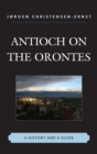 Image for Antioch on the Orontes: A History and a Guide