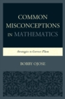 Image for Common misconceptions in mathematics  : strategies to correct them