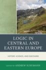 Image for Logic in Central and Eastern Europe : History, Science, and Discourse