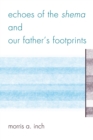 Image for Echoes of the Shema: and, Our Father&#39;s footprints