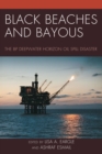 Image for Black beaches and bayous: the BP Deepwater Horizon oil spill disaster