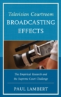 Image for Television courtroom broadcasting effects: the empirical research and the Supreme Court challenge