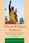 Image for African religion defined: a systematic study of ancestor worship among the Akan