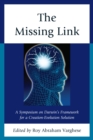 Image for The Missing Link : A Symposium on Darwin&#39;s Creation-Evolution Solution