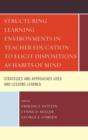 Image for Structuring Learning Environments in Teacher Education to Elicit Dispositions as Habits of Mind : Strategies and Approaches Used and Lessons Learned