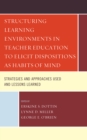 Image for Structuring learning environments in teacher education to elicit dispositions as habits of mind: strategies and approaches used and lessons learned