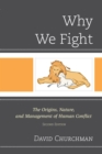 Image for Why We Fight: The Origins, Nature, and Management of Human Conflict