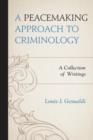 Image for A peacemaking approach to criminology  : a collection of writings