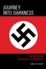 Image for Journey into Darkness: An American in Hitler&#39;s Wehrmacht