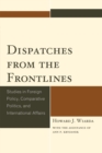 Image for Dispatches from the frontlines: studies in foreign policy, comparative politics, and international affairs