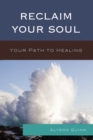 Image for Reclaim your soul  : your path to healing