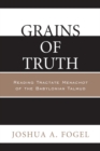 Image for Grains of truth: reading tractate Menachot of the Babylonian Talmud