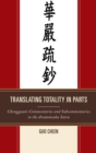 Image for Translating totality in parts: Chengguan&#39;s commentaries and subcommentaries to the Avatamsaka Sutra