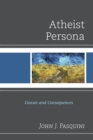 Image for Atheist Persona : Causes and Consequences