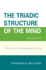 Image for The Triadic Structure of the Mind : Outlines of a Philosophical System