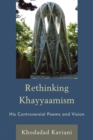 Image for Rethinking Khayyaamism: His Controversial Poems and Vision