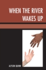 Image for When the river wakes up