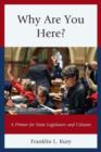 Image for Why are you here?  : a primer for state legislators and citizens