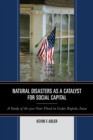 Image for Natural disasters as a catalyst for social capital: a study of the 500-year flood in Cedar Rapids, Iowa