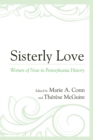Image for Sisterly love: women of note in Pennsylvania history