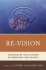Image for Re-Vision : A New Look at the Relationship between Science and Religion