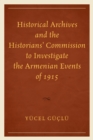 Image for Historical archives and the historians&#39; commission to investigate the Armenian events of 1915