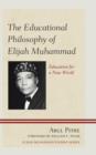 Image for The educational philosophy of Elijah Muhammad  : education for a new world