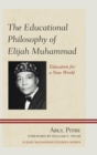 Image for The educational philosophy of Elijah Muhammad: education for a new world