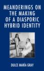 Image for Meanderings on the making of a diasporic hybrid identity