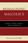 Image for Reimagining Malcolm X  : street thinker versus homo academicus