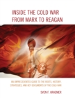 Image for Inside the Cold War from Marx to Reagan  : an unprecedented guide to the roots, history, strategies, and key documents of the Cold War